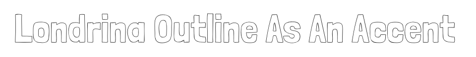 Londrina Outline as an accent font, preview.